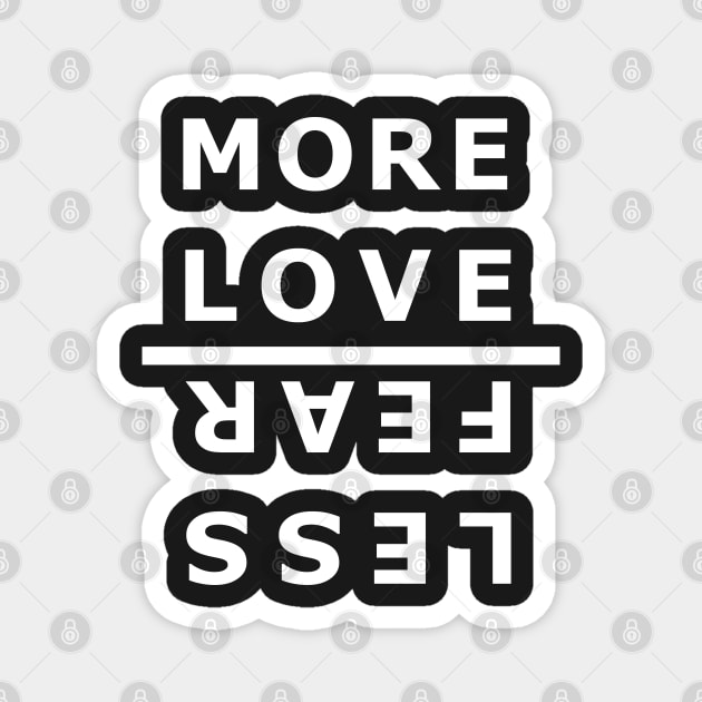 more love fear less Magnet by Prossori