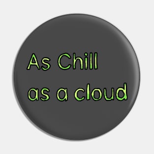 Chill as a Cloud - (Green) Pin