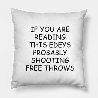 If You're Reading This Edey's Probably Shooting Free Throws Pillow