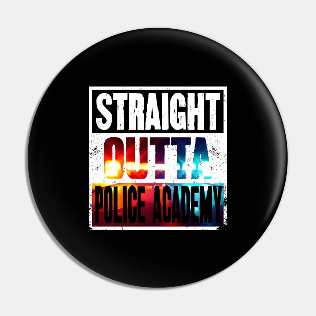 Straight Outta Police Academy - Future Police Officer Pin by captainmood