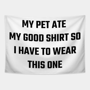 Pet ate my shirt Tapestry