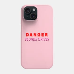 Danger Blonde Driver Phone Case
