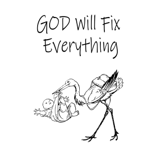 god will fix it T-Shirt