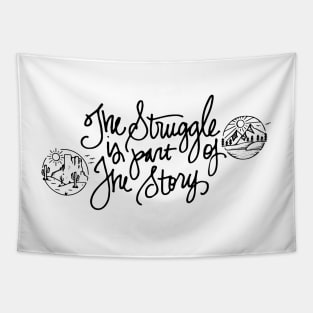 The Struggle Is Part of the Story Tapestry