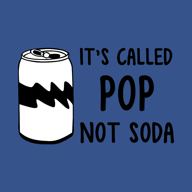 it's called pop not soda 3 by ErnestsForemans