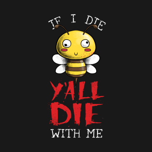 If I Die, Y'all Die With Me T-Shirt