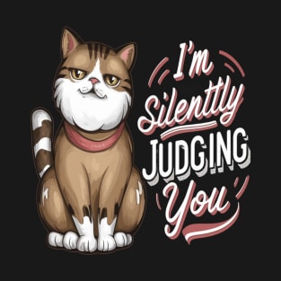 Sarcastic Cat " I'm Silently Judging You " T-Shirt