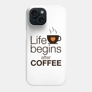 Life begins after coffee - I love Coffee Phone Case