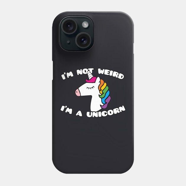 Men S Im Not Weird Im A Unicorn Funny Joke Cute Princess For Her Unicorn Phone Case by huepham613