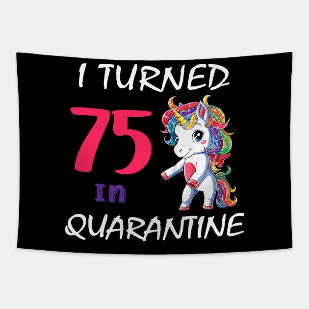 I Turned 75 in quarantine Cute Unicorn Tapestry by Superdadlove