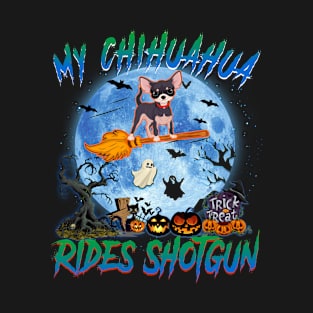 My Chihuahua Rides Shotgun Witch Halloween T-Shirt