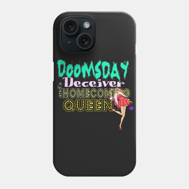 Doomsday Deceiver and a Homecoming Queen Phone Case by vivachas