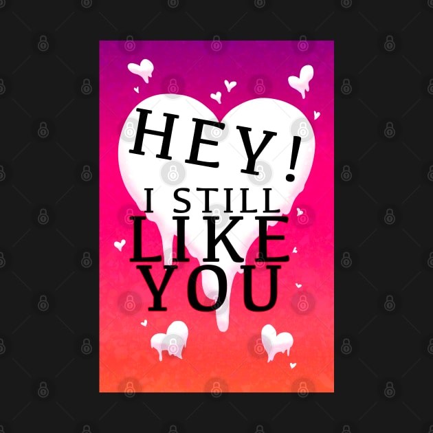 HEY I STILL LIKE YOU MELTY HEART GREETING CARD by Angsty-angst