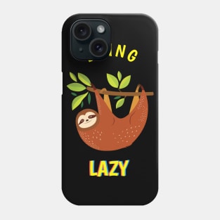 Being Lazy Phone Case