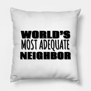 World's Most Adequate Neighbor Pillow