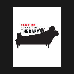 Travel is cheaper than therapy. T-Shirt