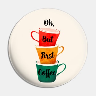 OK, but first coffee Pin