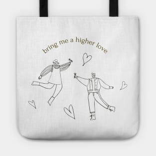 bring me a higher love Tote