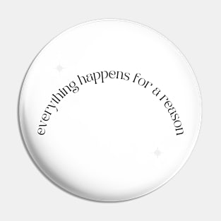 Everything Happens for a Reason Pin