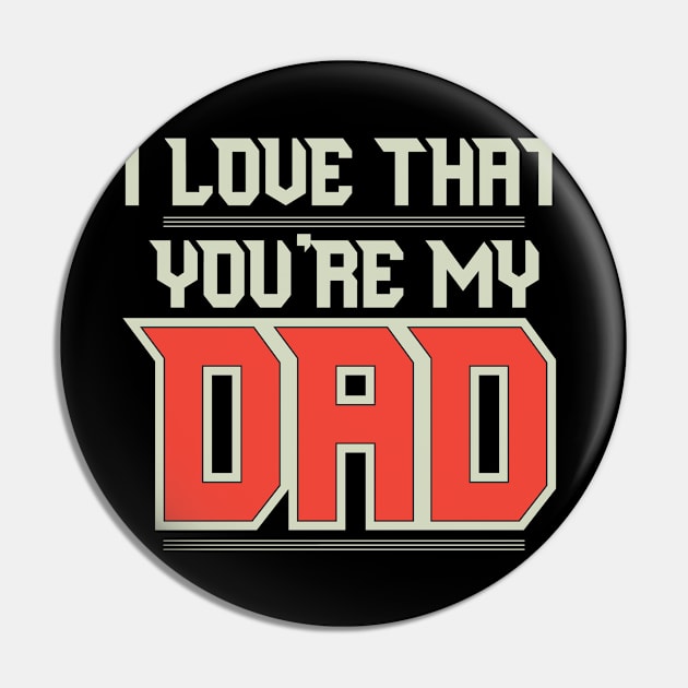 I love that you're my dad-pillow Pin by Awesome Pillow 