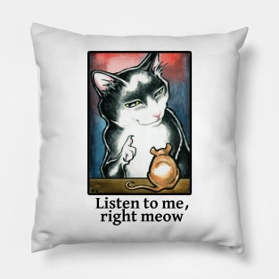 Cat and Mouse - Listen to Me, Right Meow - Black Outline Pillow