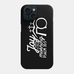 Joy Comes in the Morning Easter Sunday Psalm 30:5 Phone Case