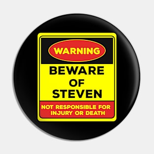 Beware Of Steven/Warning Beware Of Steven Not Responsible For Injury Or Death/gift for Steven Pin