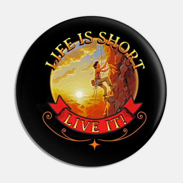 Rock Climbing Life Is Short Live It Hiking Outdoor Adventure Pin by Tees 4 Thee