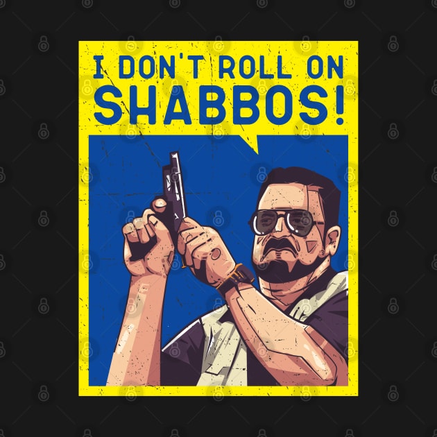 Walter Sobchak, I don't Roll On Shabbos, Big Leboski by MIKOLTN