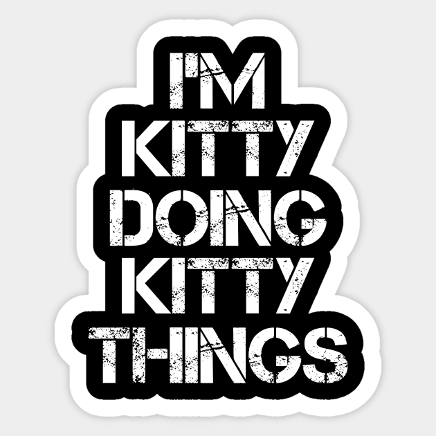 Kitty Name Sticker - Kitty Doing Kitty Things - Kitty - Sticker