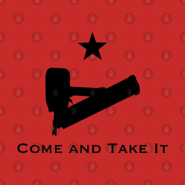 Come and Take It Nail Gun by woodandwhiskey