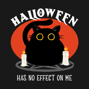 Halloween Has No Effect On Me T-Shirt