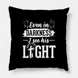 In Darkness I See His Light Jesus Christian Pillow