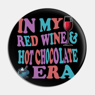 In My Red Wine And Hot Chocolate Era For Wine Lovers Pin