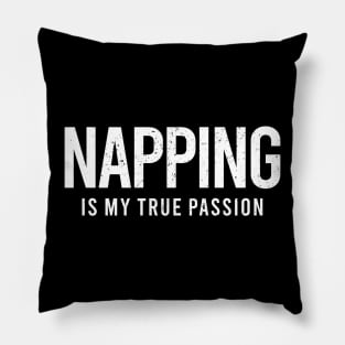 Napping is My True Passion Pillow