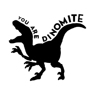 Black You Are Dinomite T-Shirt