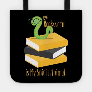 The Bookworm is My Spirit Animal Tote