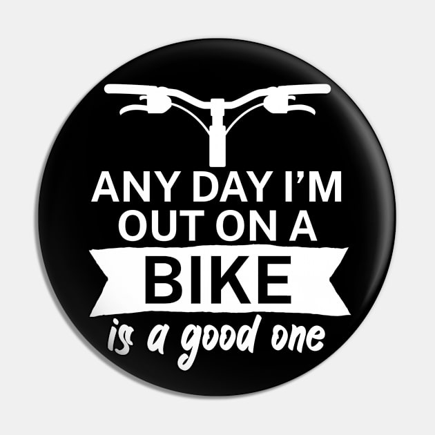 Any day Im out on a bike is a good one Pin by maxcode