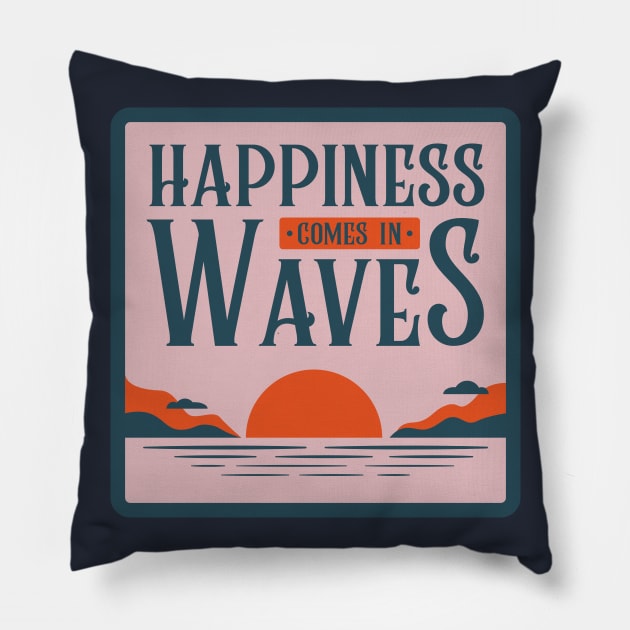 Happiness Comes in Waves Surf Vibes Pillow by From Mars