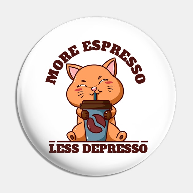 More Espresso Less Depresso Pin by Inktopolis