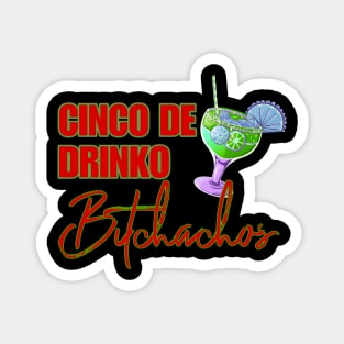 Cinco De Drinko Bitchachos Magnet