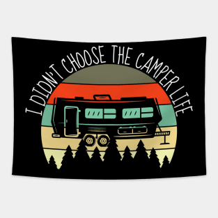 Didn't Choose The Camper Life RV Camping Outdoor Tapestry