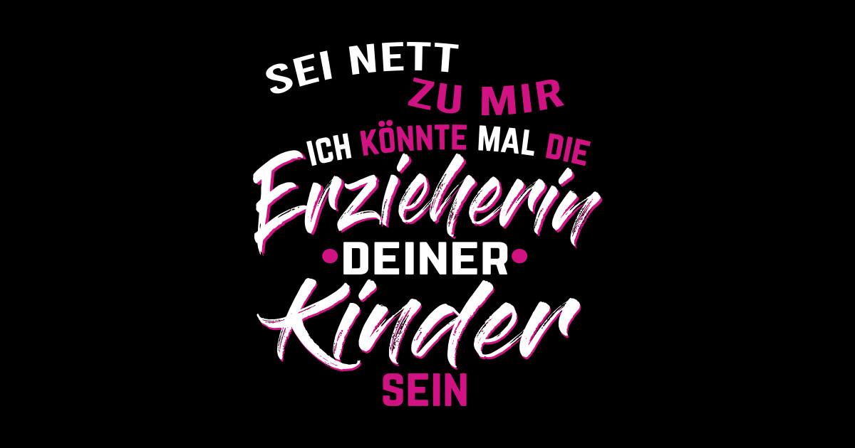 Sei nett zu mir Erzieherin Shirt Erzieherin Spruch Sticker TeePublic