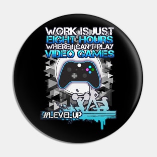 Work Is Eight Hours Where I Can't Play Video Games - Hashtag Level Up - Light Blue Pin