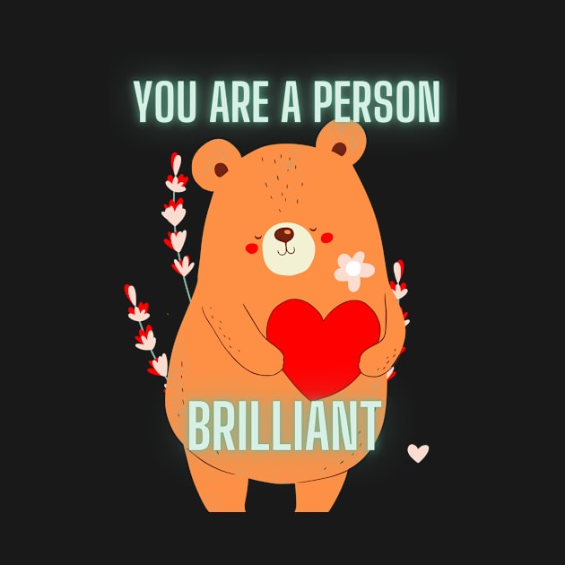 YOU ARE A PERSON BRILLANT by InfiniyDesign