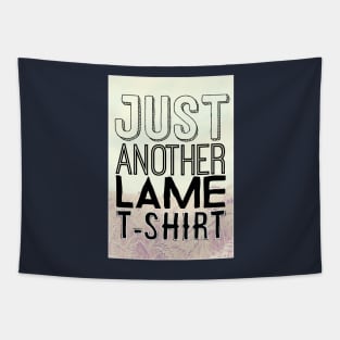 Just Another Lame T Shirt Tapestry