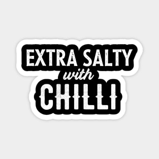 Extra salty with chilli mood Magnet