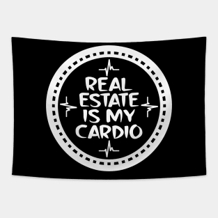 Real Estate Is My Cardio Tapestry