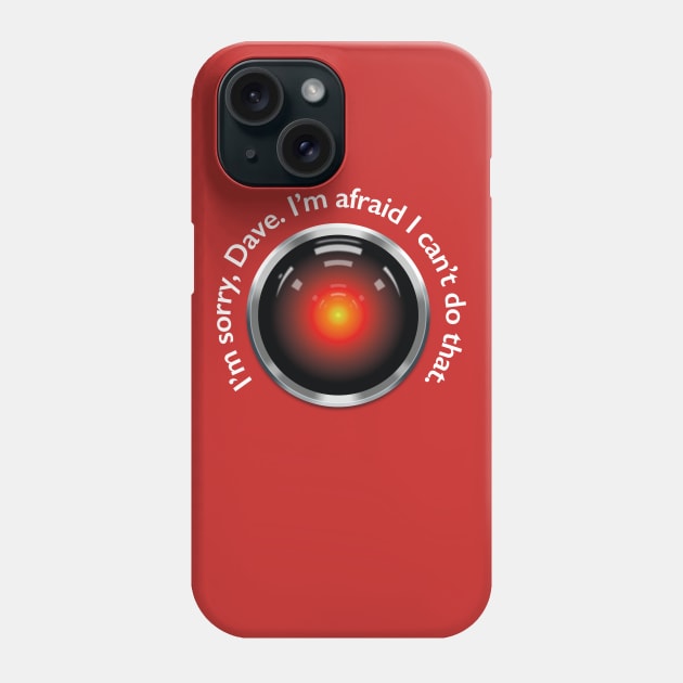 2001 – HAL "Sorry, Dave" Quote Phone Case by GraphicGibbon