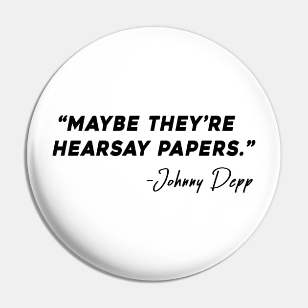 Maybe They're Hearsay Papers Pin by CanossaGraphics